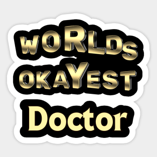 worlds okayest doctor Sticker